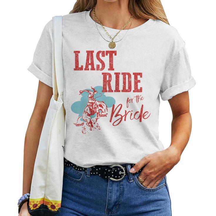 Bachelorette Cowgirl Last Ride For The Bride Women T-shirt