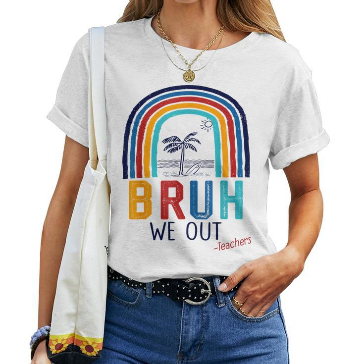 Bruh We Out End Of School Year Last Day Of School Teacher Women T-shirt