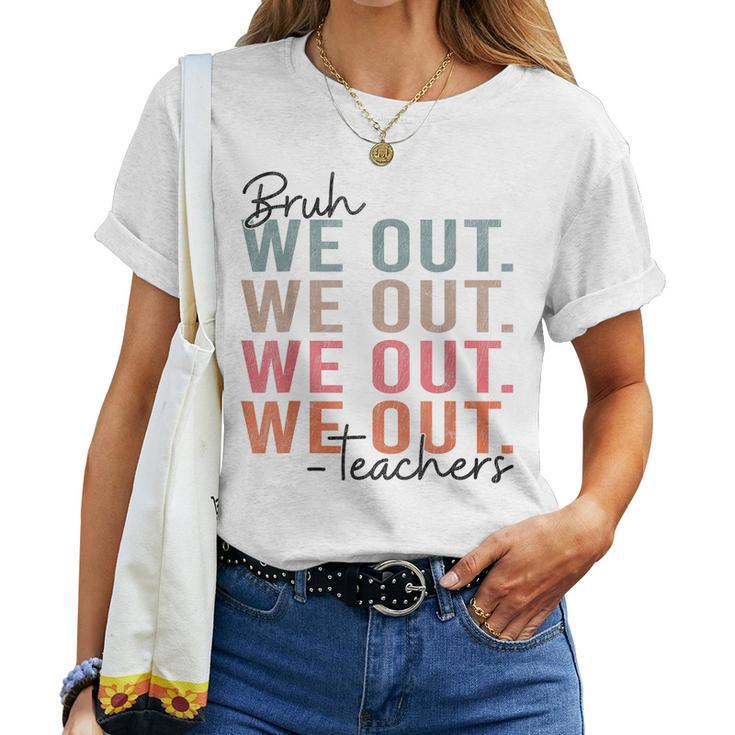 Bruh We Out Teachers Happy Last Day Of School Hello Summer Women T-shirt