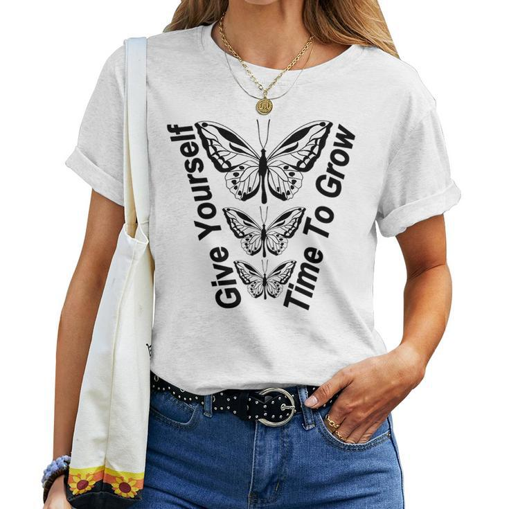 Butterfly Give Yourself Time To Grow Butterfly s Women T-shirt Crewneck
