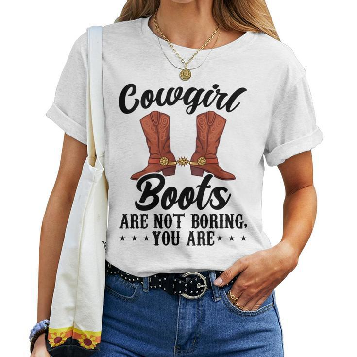 Cowgirls Boots Are Not Boring You Are Linedance Western Women T-shirt