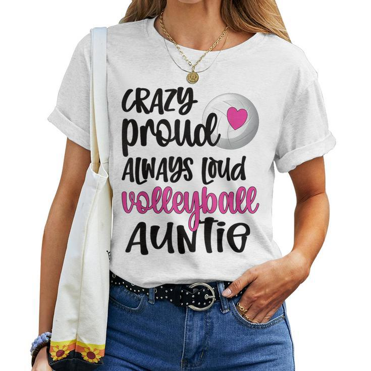 Crazy Proud Always Loud Volleyball Auntie Volleyball Aunt Women T-shirt