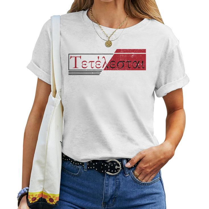Faith Jesus Christ Christian Faith Tetelestai Women T-shirt