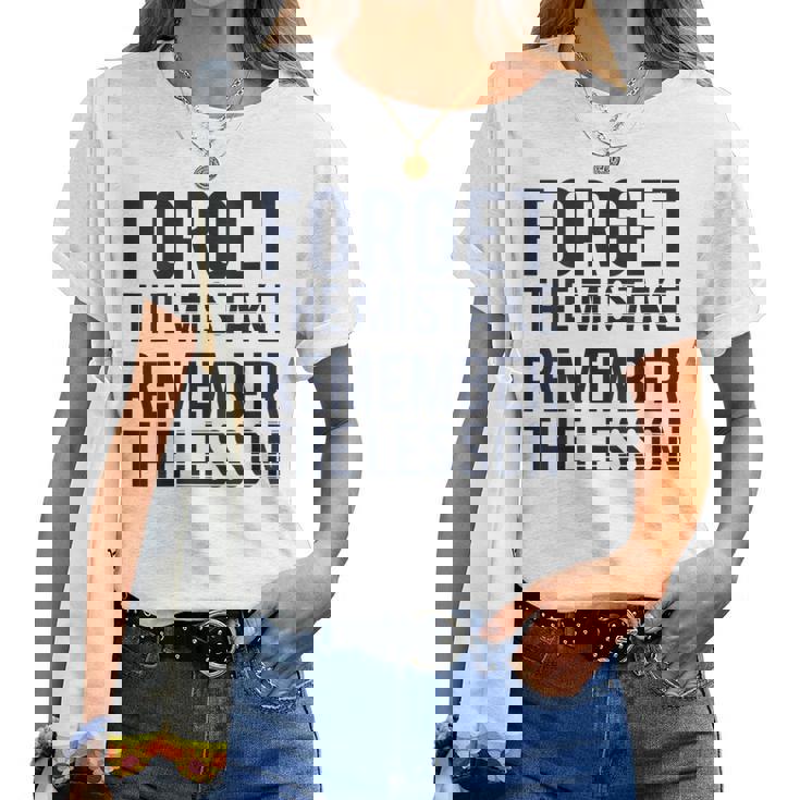 Forget The Mistake Remember The Lesson Women T-shirt