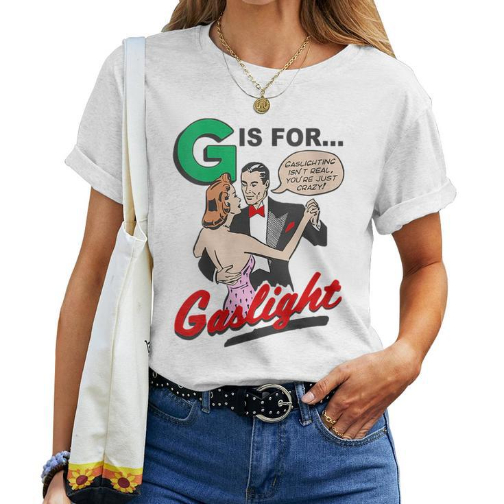 G Is For Gaslight Gaslighting Isn’T Real Women T-shirt