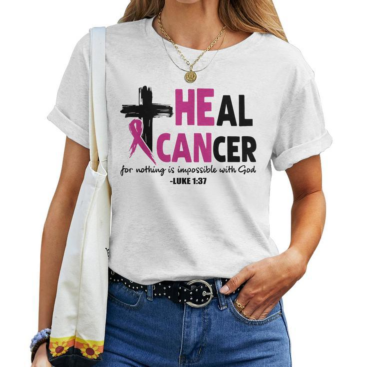 Heal Cancer For Nothing Is Impossible With God Luke 137 Women T-shirt
