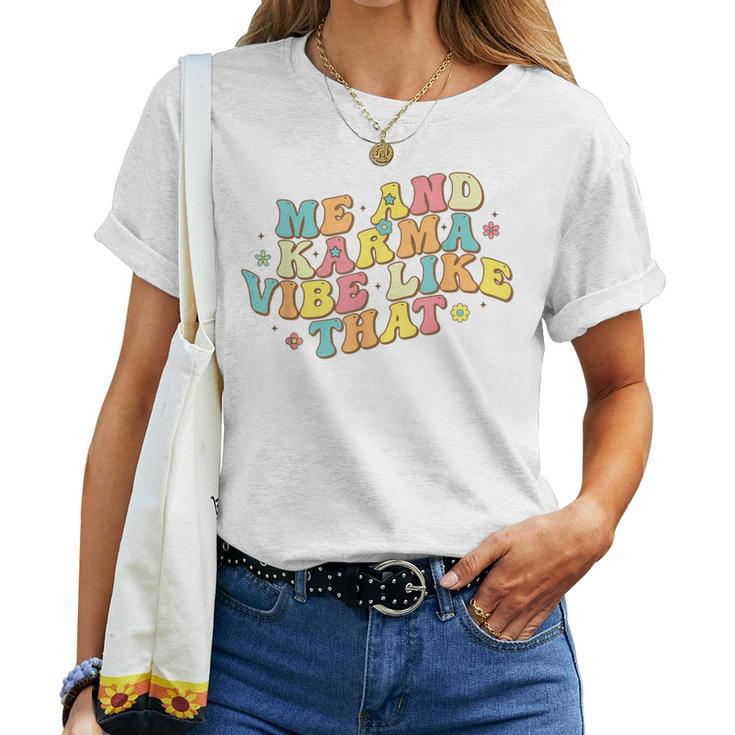 Me And Karma Vibe Like That Groovy Retro Hippie Flower Women T-shirt