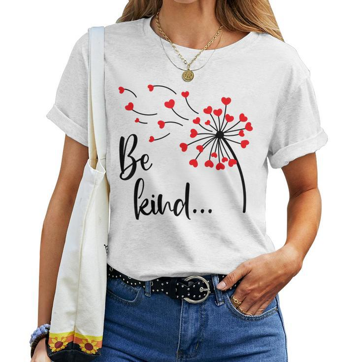 Be Kind In A World Where You Can Be Anything Dandelion Heart Women T-shirt
