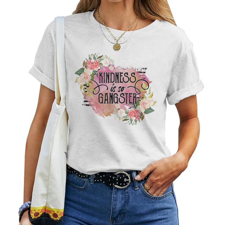 Kindness Is So Gangster Be Kind Inspirational Motivation Women T-shirt