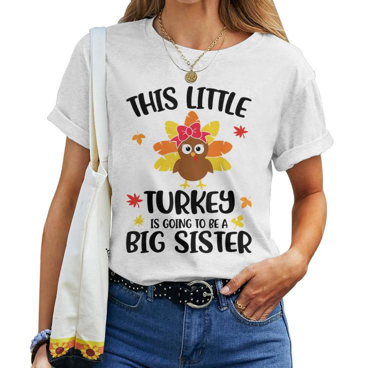 This Little Turkey Is Going To Be A Big Sister Thanksgiving Women T-shirt