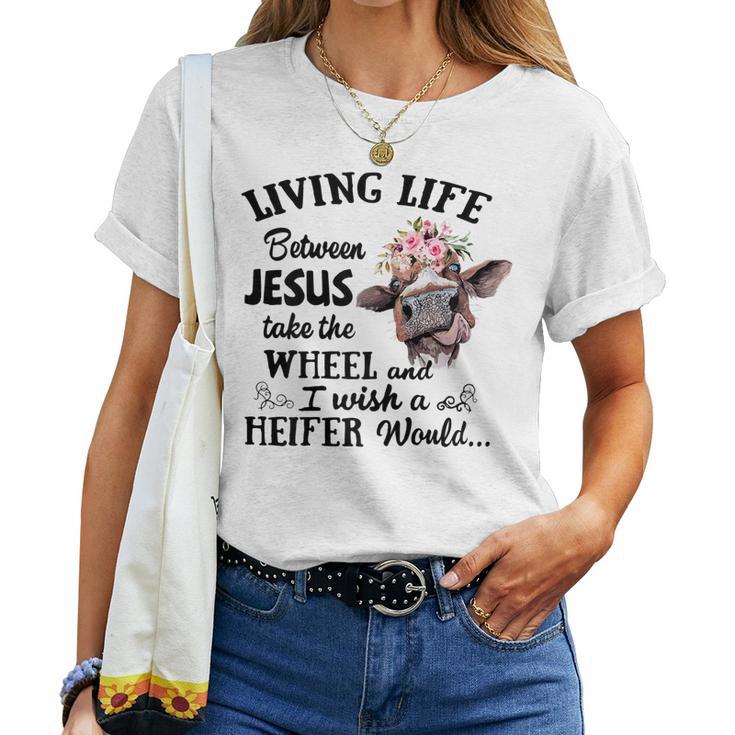 YourTops Women's Funny Saying T-Shirt - 'Living Life Somewhere Between Jesus Take The Wheel & Heifer'