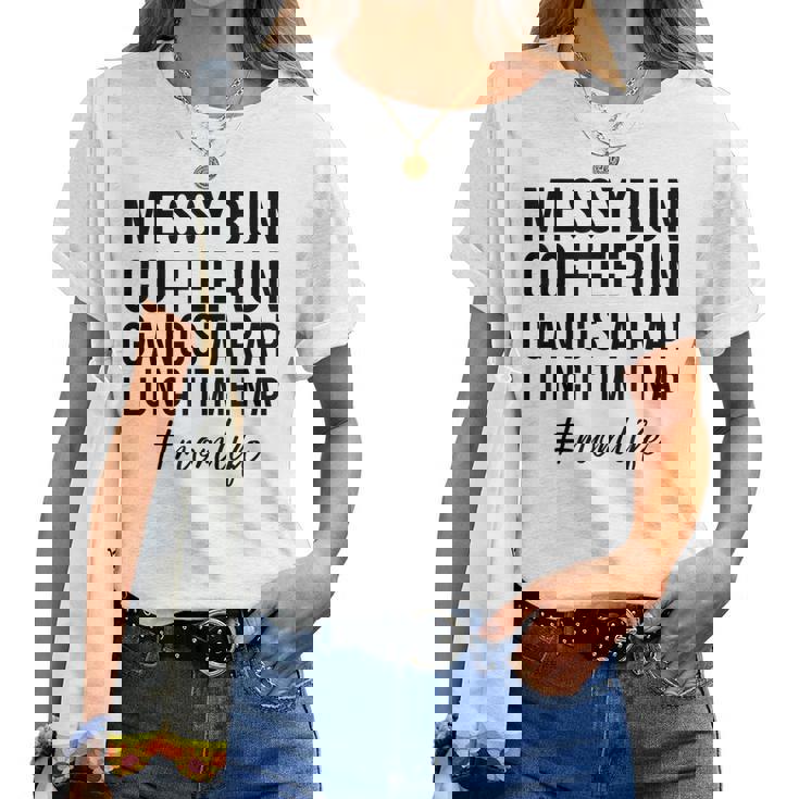 Womens Messy Bun Coffee Run Gangsta Rap Lunchtime Nap Mom Life Tee Womens Messy Bun Coffee Run Gangsta Rap Lunchtime Nap Mom Life Tee