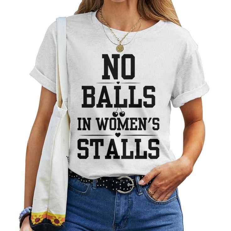 No Balls In Stalls No Balls In Womens Stalls Women T-shirt