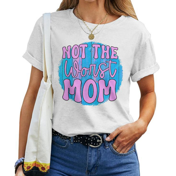 Not The Worst Mom Women T-shirt Crewneck