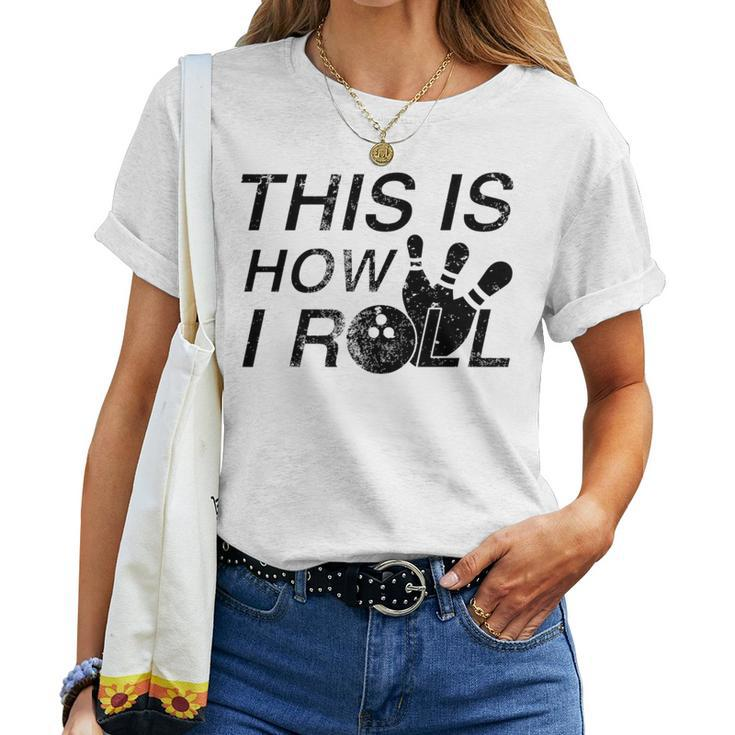 This Is How I Roll Quote For Bowlers Women T-shirt