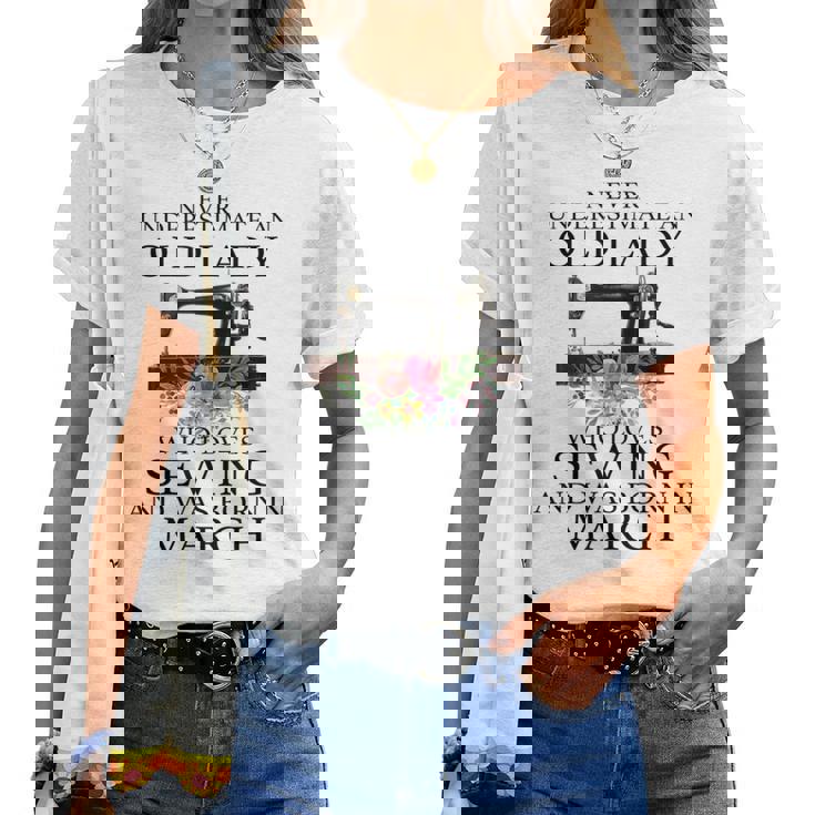 Never Underestimate An Old Lady Who Loves Sewing March Women T-shirt