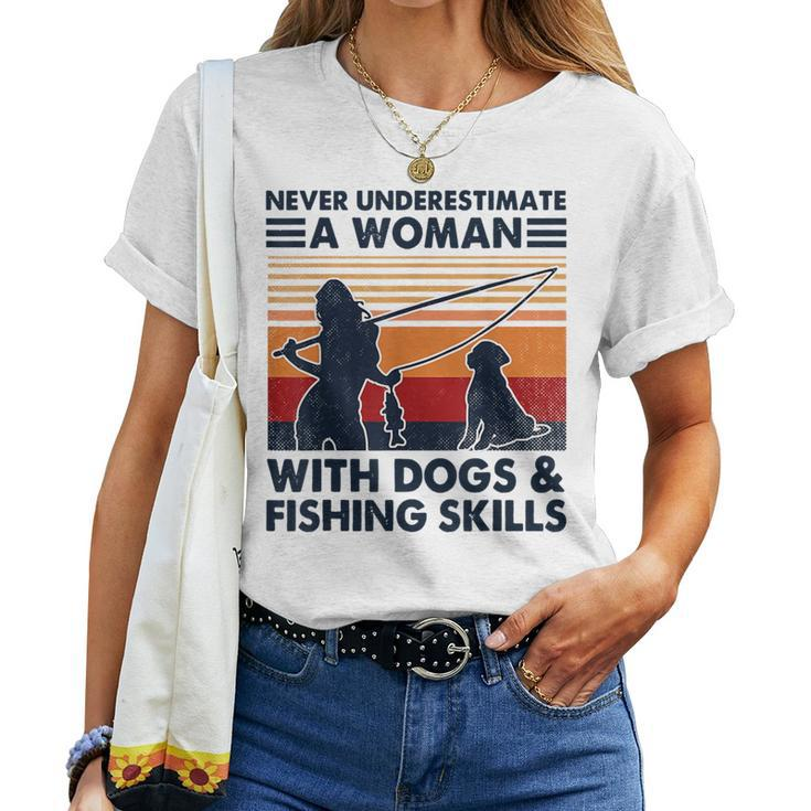 Never Underestimate A Woman With Dogs And Fishing Skills Women T-shirt