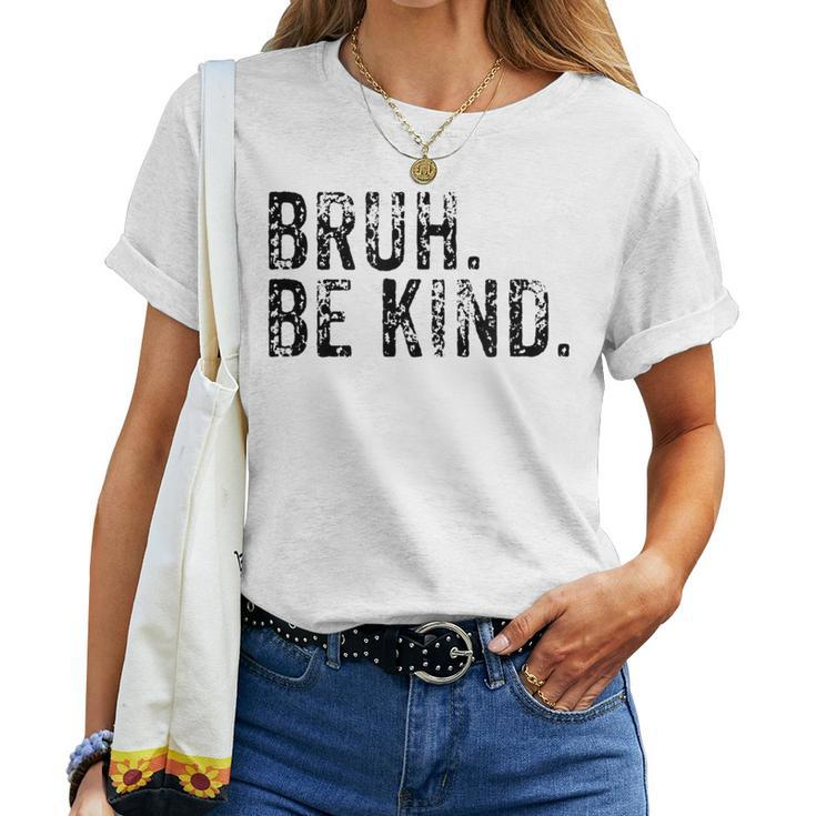Unity Day Be Kind Bruh National Kindness Antibully Women T-shirt