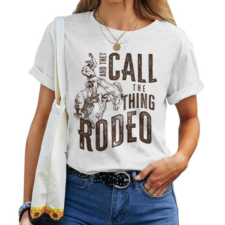 Vintage And They Call The Thing Rodeo Country Cowgirl Cowboy Women T-shirt