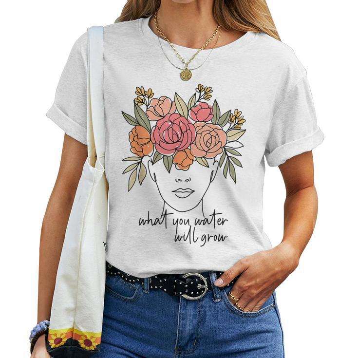 What You Water Will Grow Floral Brain Mental Health Matters Women T-shirt