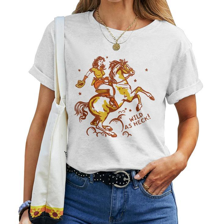 Wild As Heck Cute & Fun Retro Cowgirl Pinup Riding A Horse Women T-shirt