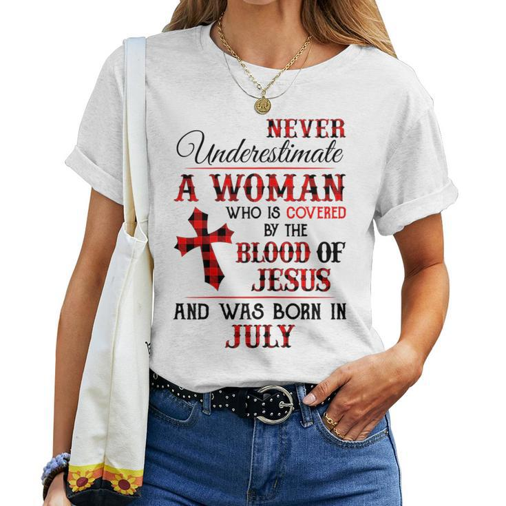 A Woman Covered The Blood Of Jesus And Was Born In July Women T-shirt