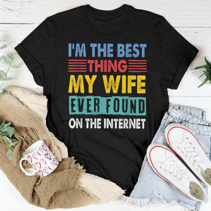 Im The Best Thing My Wife Ever Found On The Internet Women T-shirt Unique Gifts