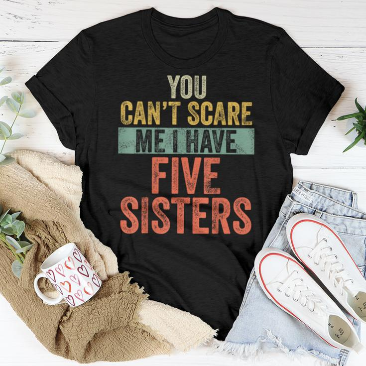 You Can't Scare Me I Have Five Sisters Brothers Women T-shirt Unique Gifts