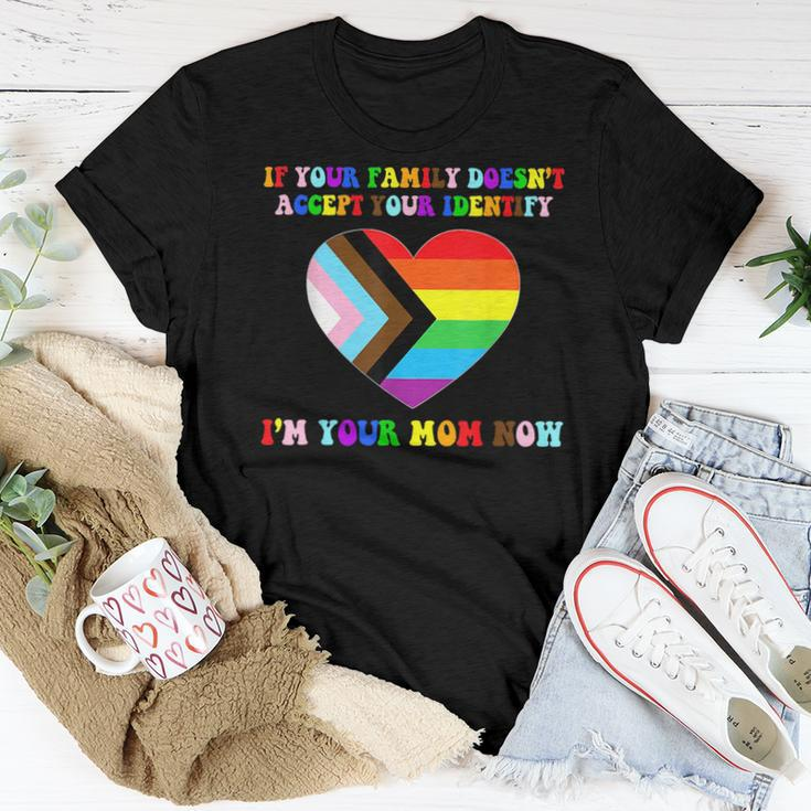 If Your Family Doesnt Accept Your Identify Im Your Mom Now Women T-shirt Unique Gifts