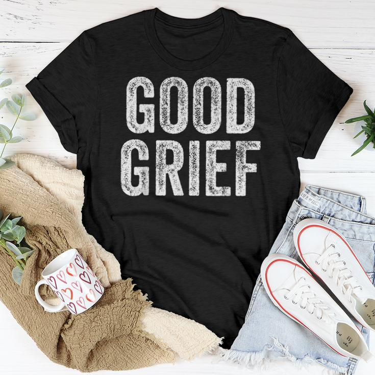 Good Grief Sarcastic Humor Joke Text Quote Women T-shirt Unique Gifts