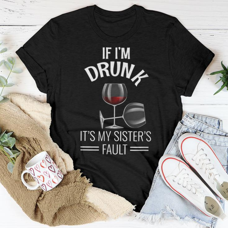 If I'm Drunk Its My Sisters Fault Drinking Wine Women T-shirt Unique Gifts