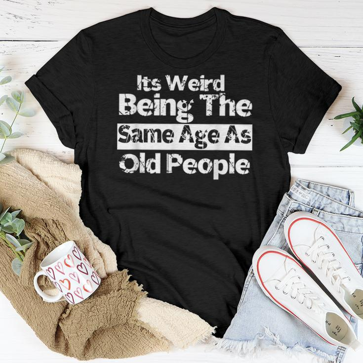 It's Weird Being The Same Age As Old People Retro Women T-shirt Funny Gifts