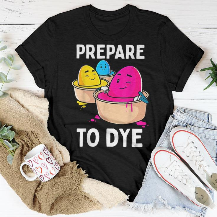 Prepare To Dye Easter Egg Dyeing Eggs Women Men Kids Women T-shirt Unique Gifts
