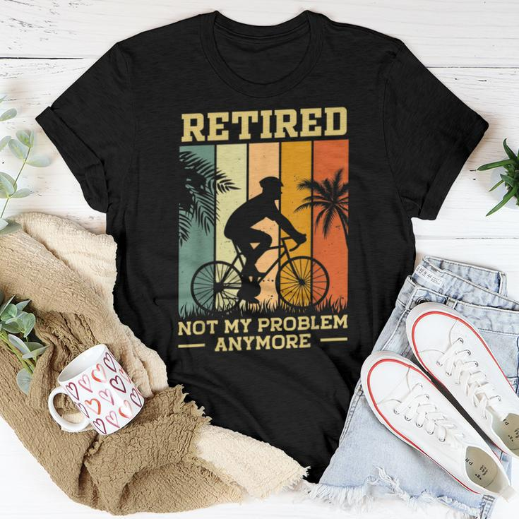 Retired Not My Problem Anymore Retirement Plan Cycling Bike Women T-shirt Unique Gifts