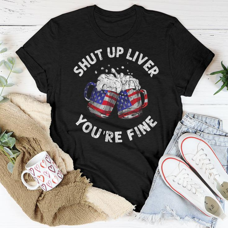 Shut Up Liver Youre Fine 4Th Of July Beer Drinking Drinking s Women T-shirt Unique Gifts