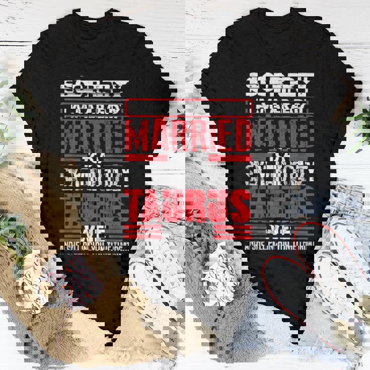 Sorry I Am Already Married To A Sexy And Crazy Taurus Wife Women T-shirt Unique Gifts Sorry I Am Already Married To A Sexy And Crazy Taurus Wife Women T-shirt Unique Gifts