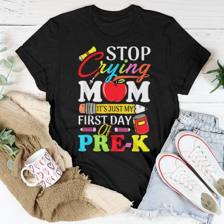 Stop Crying Mom Its My First Day Of Pre K Back To School Women T-shirt Funny Gifts