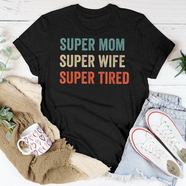 Super Mom Super Wife Super Tired Supermom For Womens Women T-shirt Unique Gifts