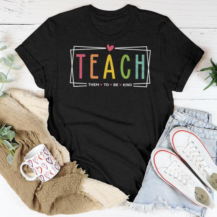 Teach Them To Be Kind Teacher Appreciation For Women T-shirt Unique Gifts