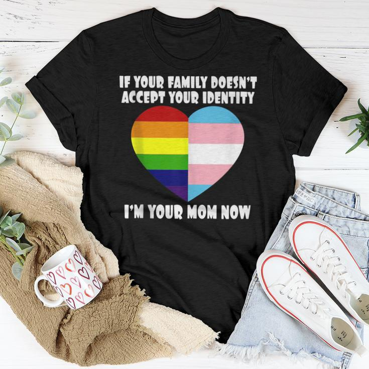 If Youre Family Doesnt Accept You Im Your Mom Now Lgbt Women T-shirt Unique Gifts