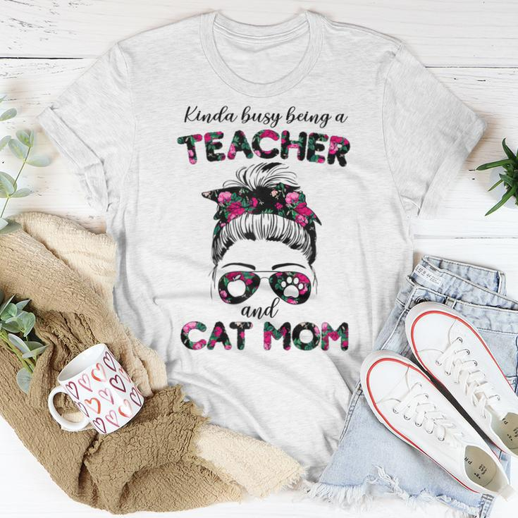 Kinda Busy Being A Teacher And Cat Mom Floral Messy Bun Women T-shirt Unique Gifts