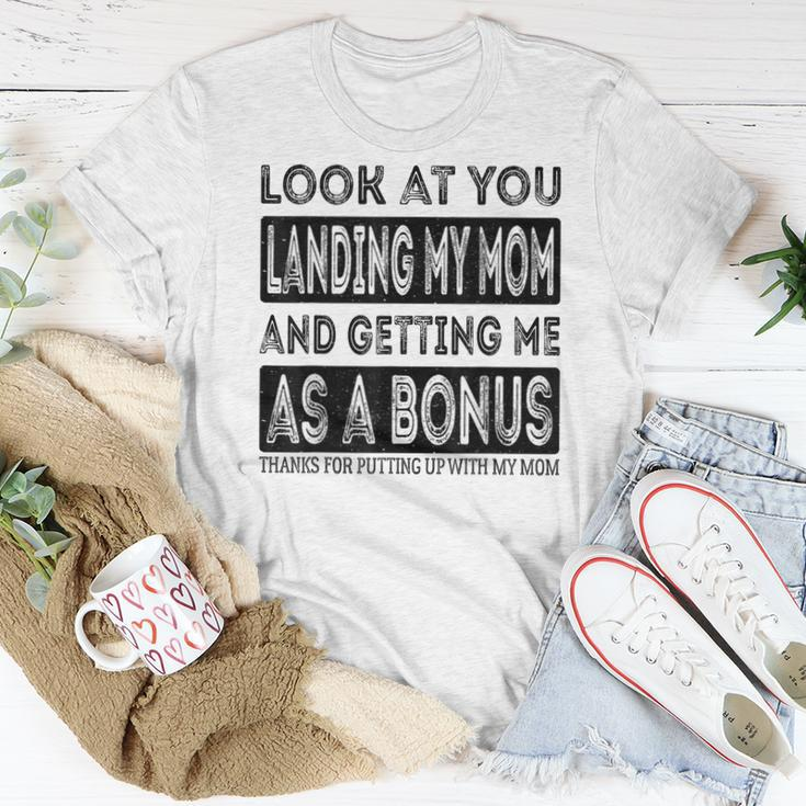 Look At You Landing My Mom And Getting Me As A Bonus Father Women T-shirt Unique Gifts