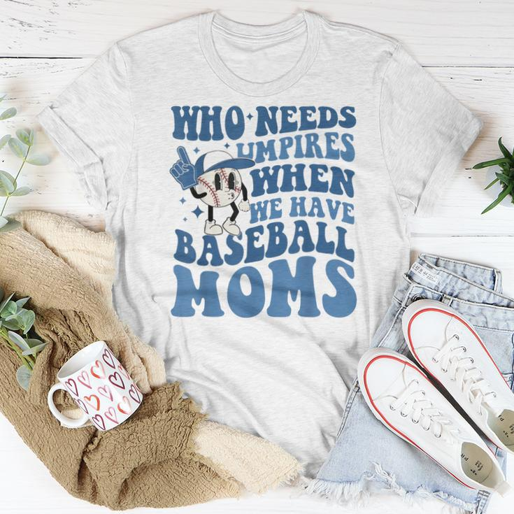 Who Needs Umpires When We Have Baseball Moms Groovy Vibes Women T-shirt Unique Gifts
