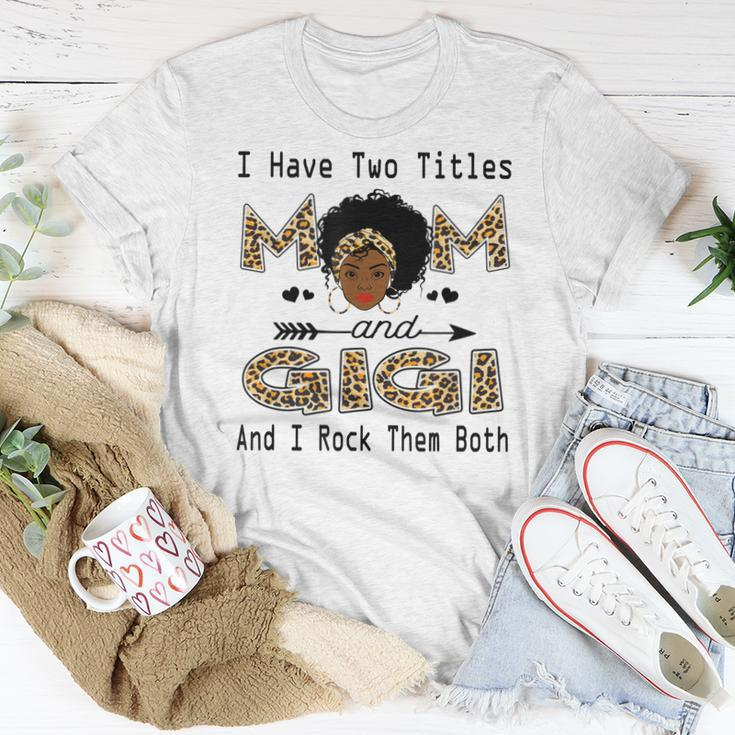 I Have Two Titles Mom And Gigi Leopard Black Girl God Women T-shirt Unique Gifts