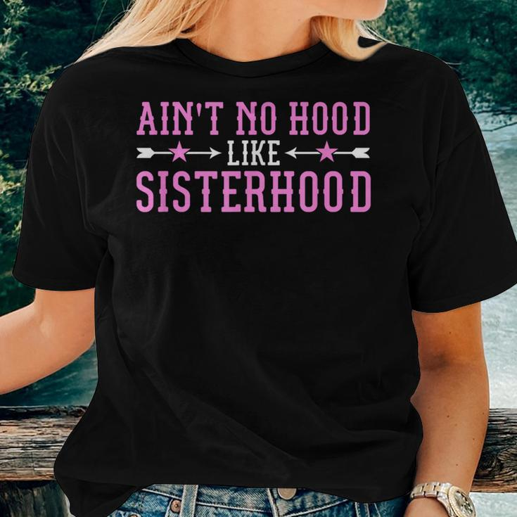 Ain't No Hood Like Sisterhood For Sisters Women T-shirt Gifts for Her