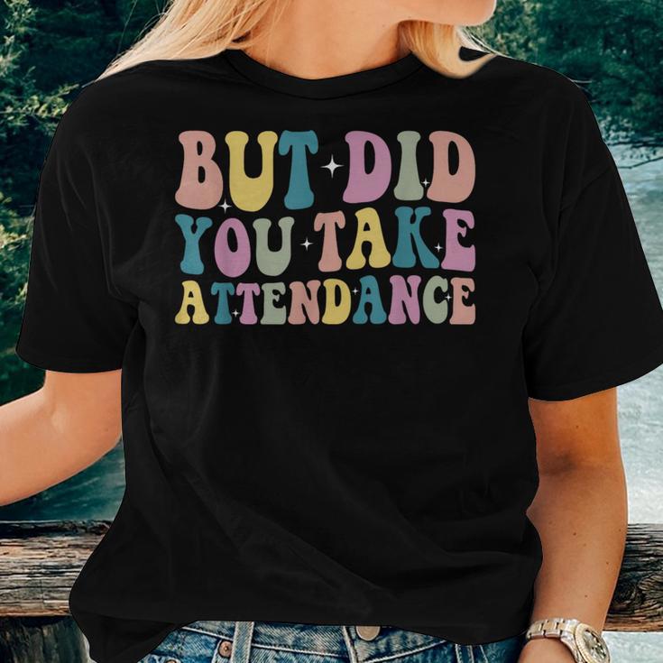 But Did You Take Attendance Groovy Back To School Women T-shirt Gifts for Her