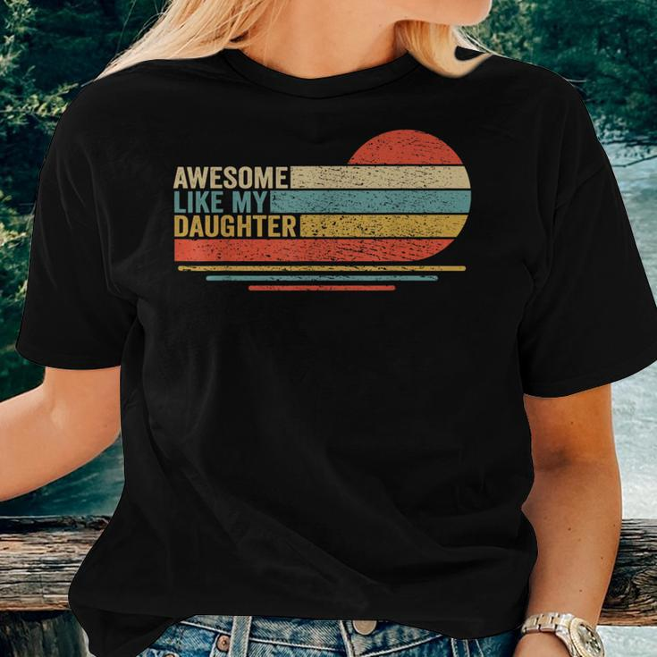 Awesome Like My Daughter Fathers Day Funny Dad Retro Women T-shirt Gifts for Her