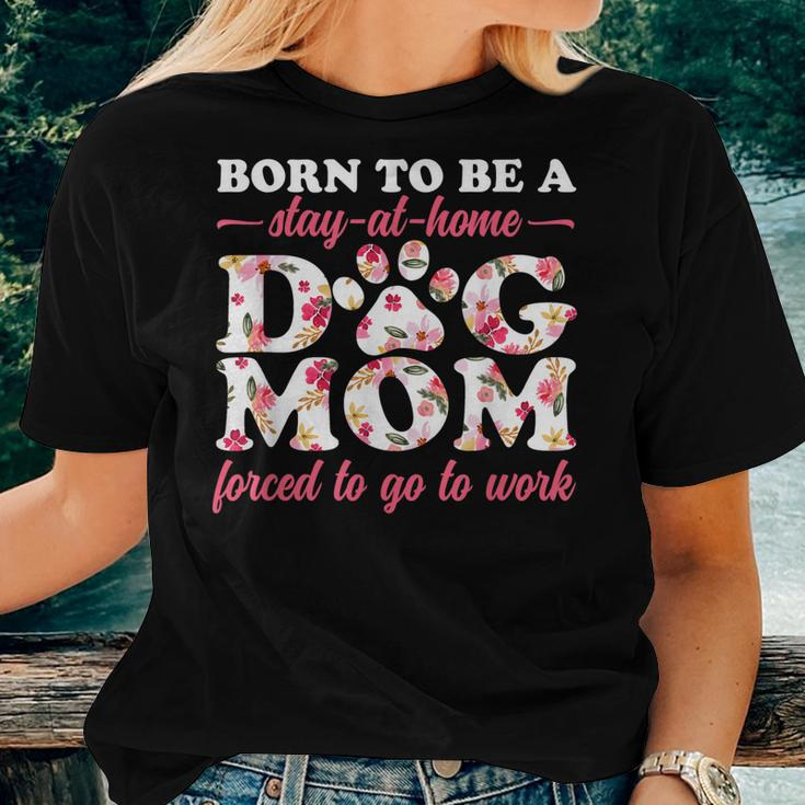 Born To Be A Stay At Home Dog Mom Mama Humor Floral Women T-shirt Gifts for Her