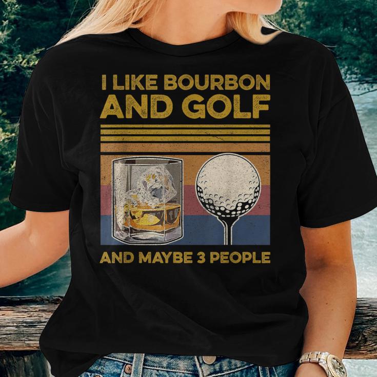 I Like Bourbon And Maybe 3 People Golf Wine Lover Women T-shirt