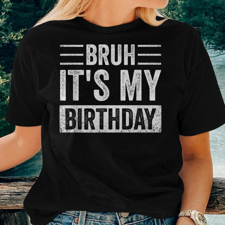 Bruh It's My Birthday Retro Sarcastic Birthday Boys Trendy Women T-shirt Gifts for Her